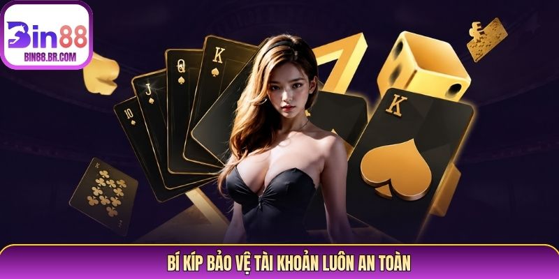 Bí kíp bảo vệ tài khoản luôn an toàn